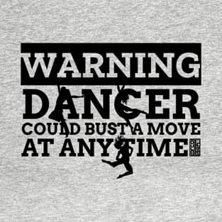 Black Funny Warning Dancer Bust Move Dance Dancers T-Shirt